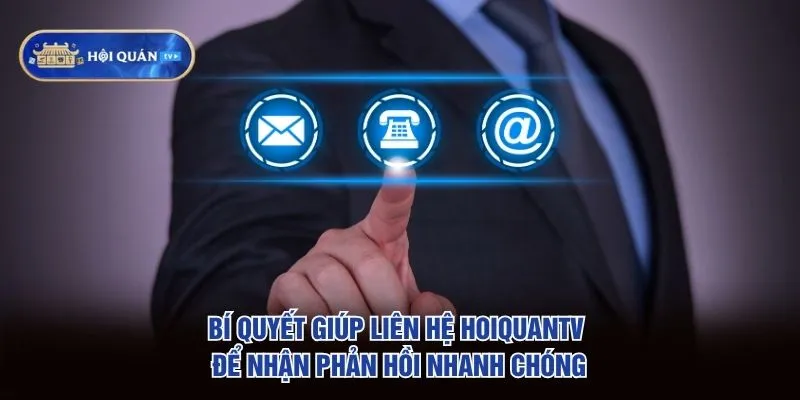 Bí quyết giúp liên hệ hoiquantv để nhận phản hồi nhanh chóng Bí quyết giúp liên hệ hoiquantv để nhận phản hồi nhanh chóng