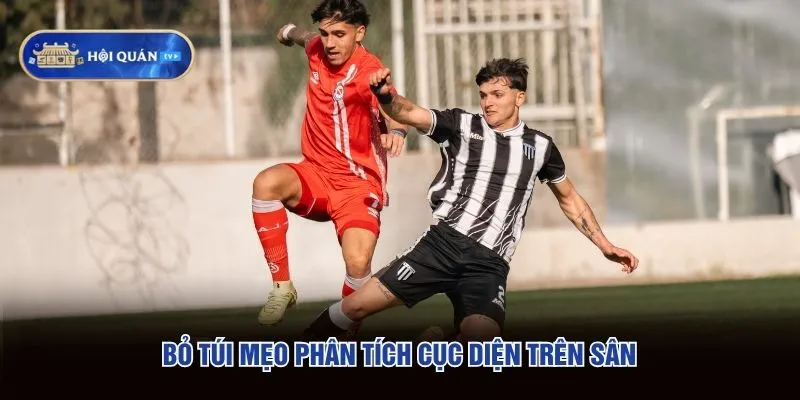 Bỏ túi mẹo phân tích cục diện trên sân