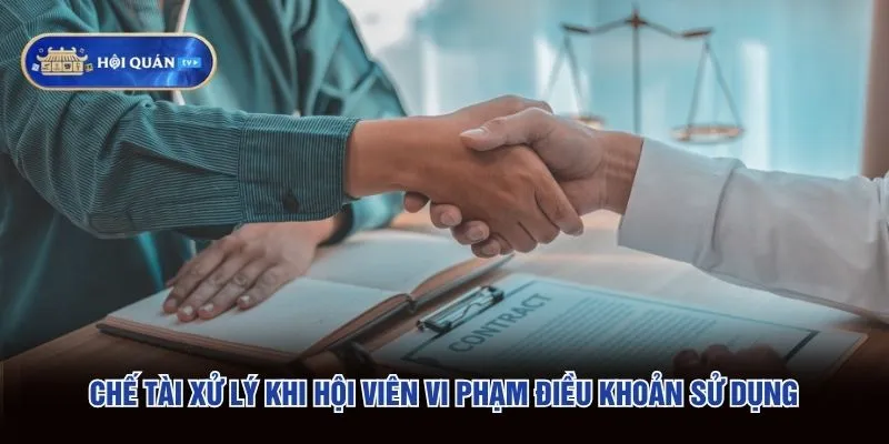 Chế tài xử lý khi hội viên vi phạm điều khoản sử dụng