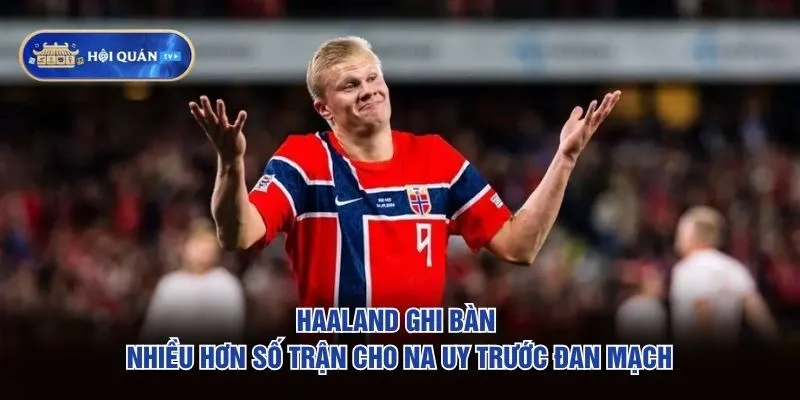 Haaland ghi bàn nhiều hơn số trận cho Na Uy trước Đan Mạch Haaland ghi bàn nhiều hơn số trận cho Na Uy trước Đan Mạch