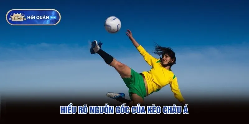 Hiểu rõ nguồn gốc của kèo châu Á