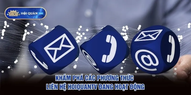 Khám phá các phương thức liên hệ hoiquantv đang hoạt động Khám phá các phương thức liên hệ hoiquantv đang hoạt động
