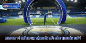 Man City Có Thể Bị Phạt Nặng Đến Mức Nào - Kịch Bản Chú Ý