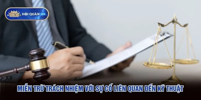 Miễn trừ trách nhiệm với sự cố liên quan đến kỹ thuật