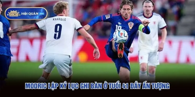 Modric Lập Kỷ Lục Ghi Bàn Ở Tuổi 41 Đầy Ấn Tượng