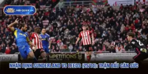 Nhận Định Sunderland Vs Leeds (25/10): Trận Đấu Cân Sức