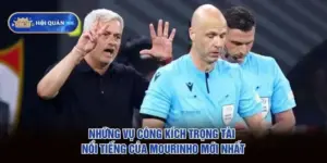 Những Vụ Công Kích Trọng Tài Nổi Tiếng Của Mourinho Mới Nhất