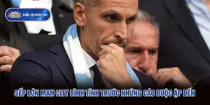 Sếp Lớn Man City Bình Tĩnh Trước Những Cáo Buộc Ập Đến