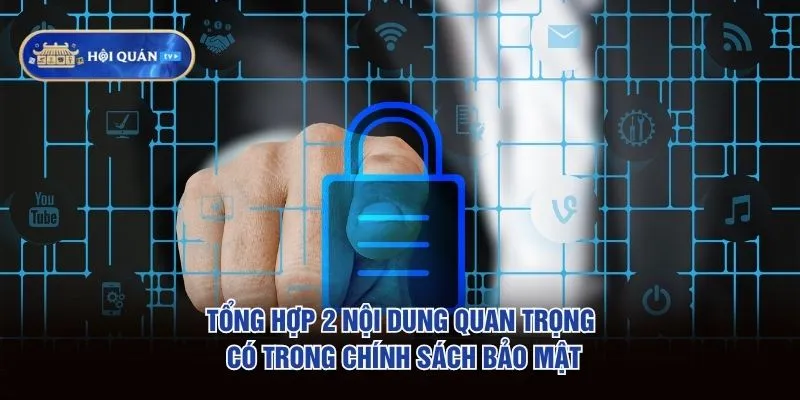 Tổng hợp 2 nội dung quan trọng có trong chính sách bảo mật