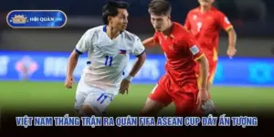 Việt Nam Thắng Trận Ra Quân FIFA ASEAN Cup Đầy Ấn Tượng