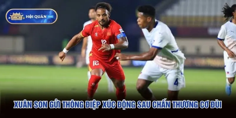 Xuân Son gửi thông điệp xúc động sau chấn thương cơ đùi