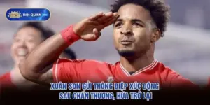Xuân Son Gửi Thông Điệp Xúc Động Sau Chấn Thương, Hứa Trở Lại
