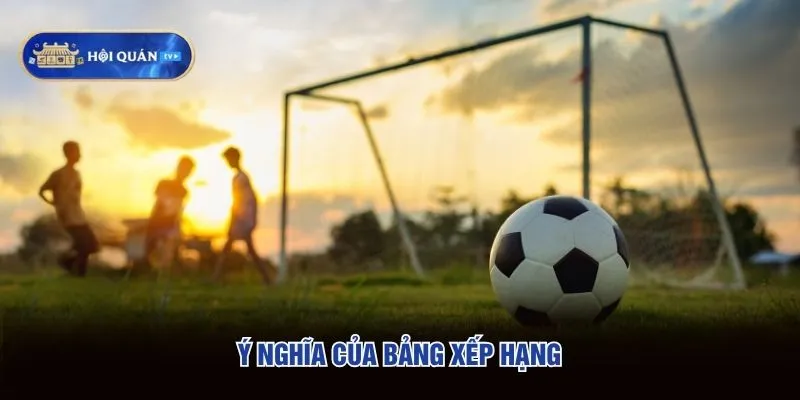 Ý nghĩa của bảng xếp hạng